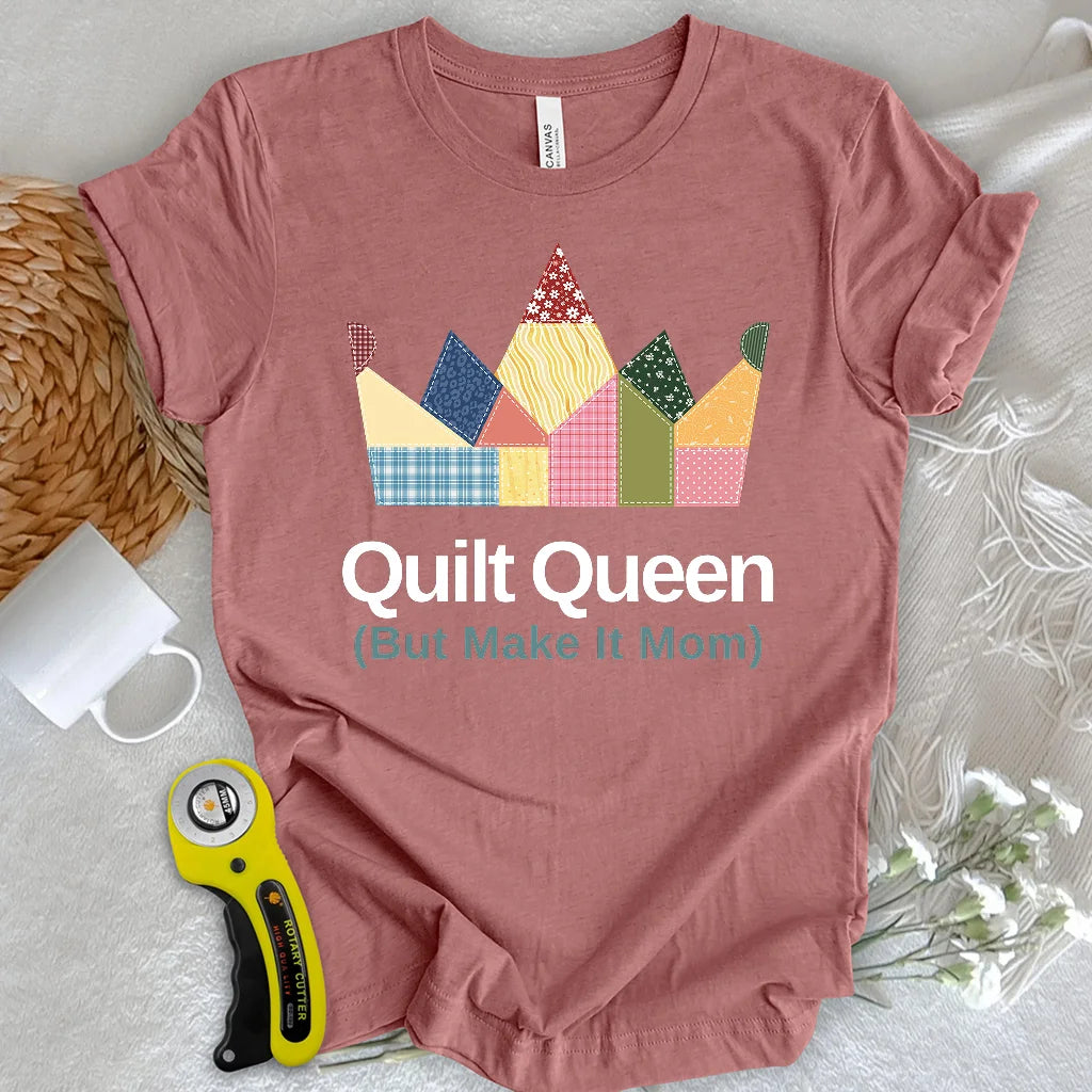 Quilt Queen Mom T-Shirt