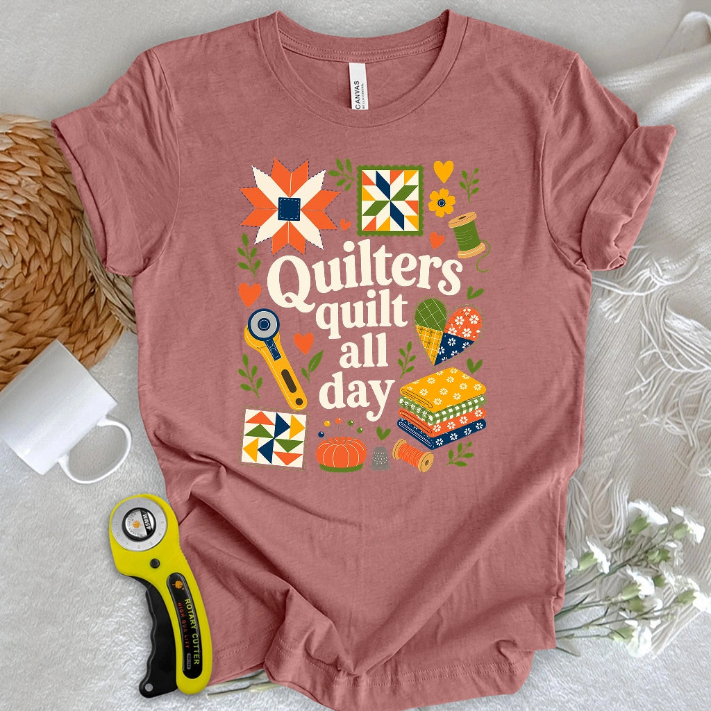 Quilters Quilt All Day T-shirt