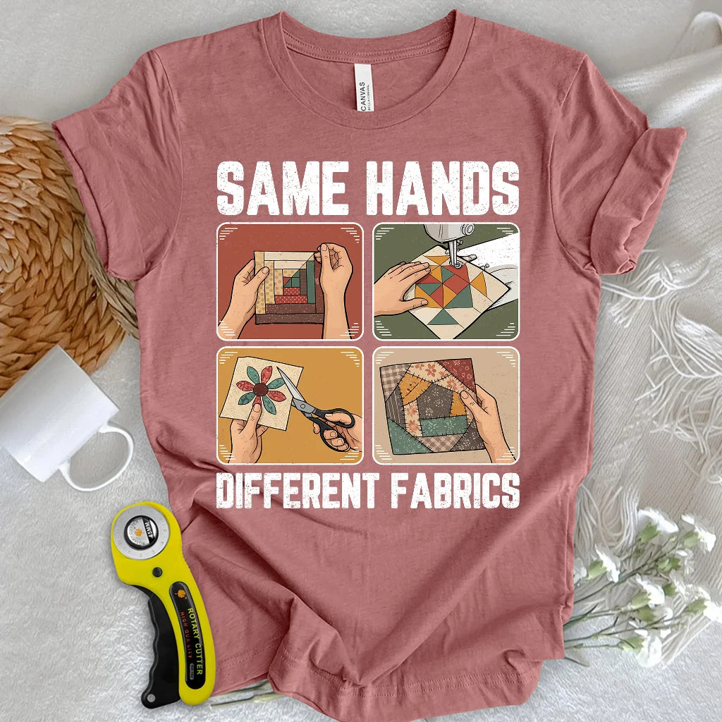 Same Hands, Different Fabrics T-Shirt