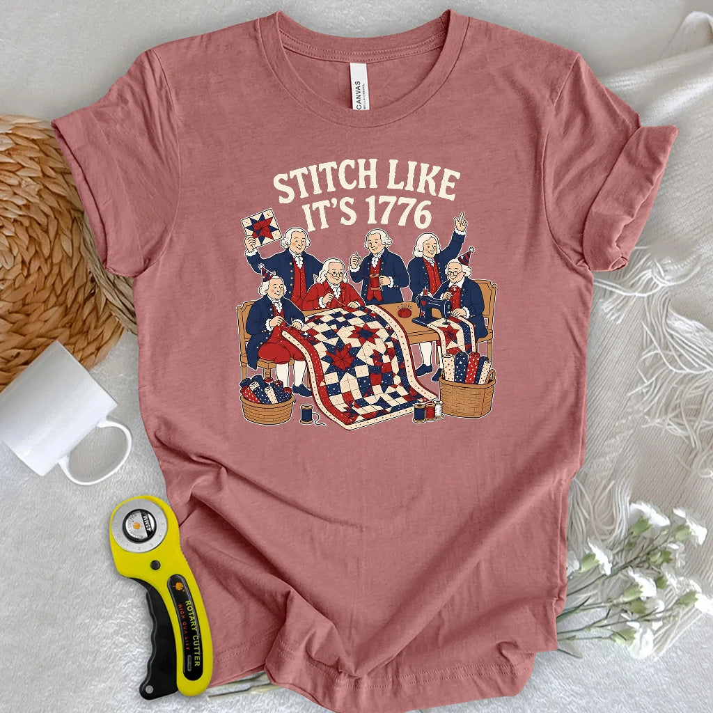 STITCH LIKE IT'S 1776 T-shirt
