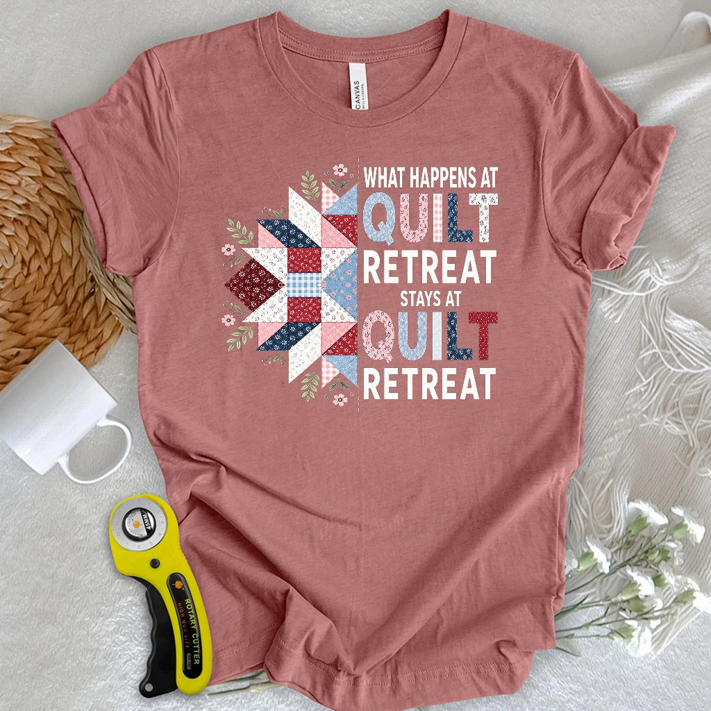 What Happens At Quilt Retreat T-shirt