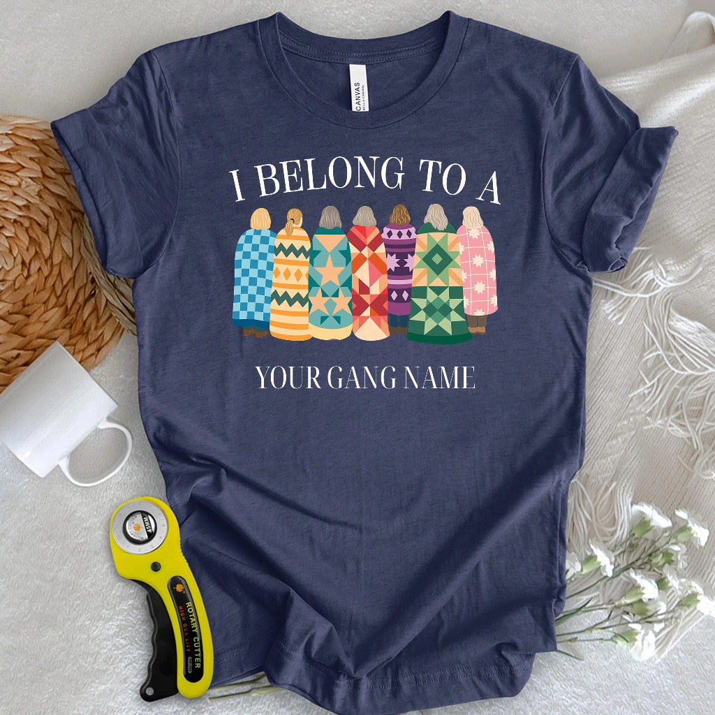 "Custom Name" Belong to Quilt Gang T-shirt