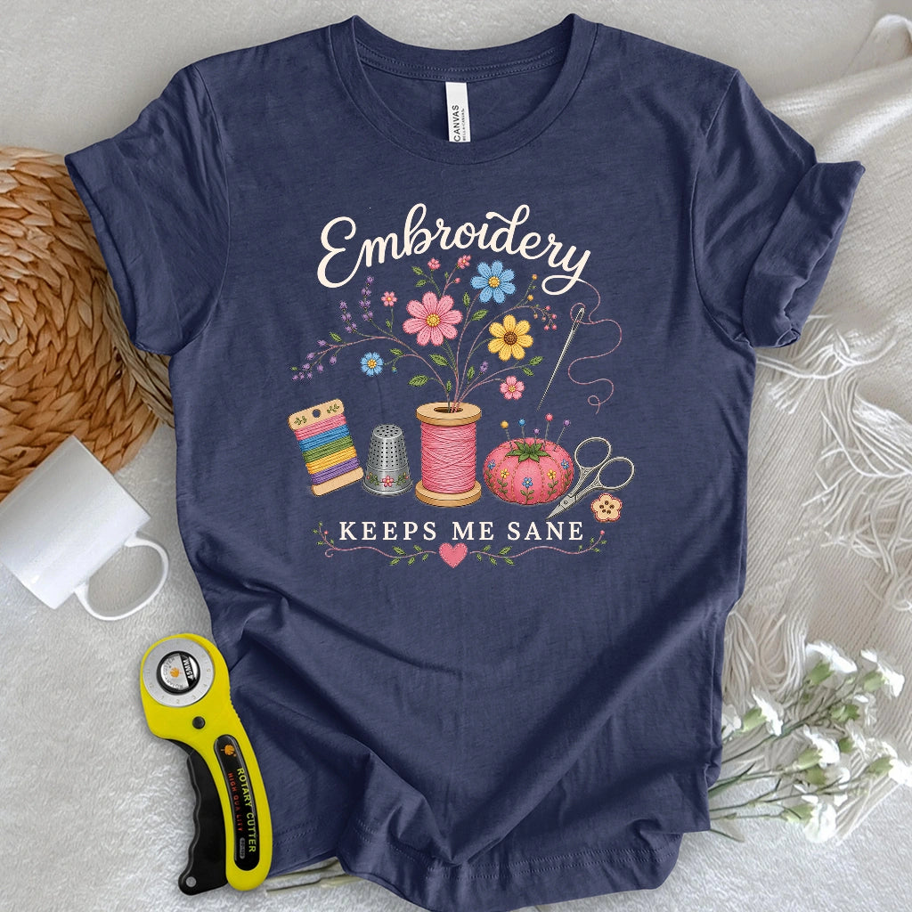 Embroidery Keeps Me Sane T-shirt