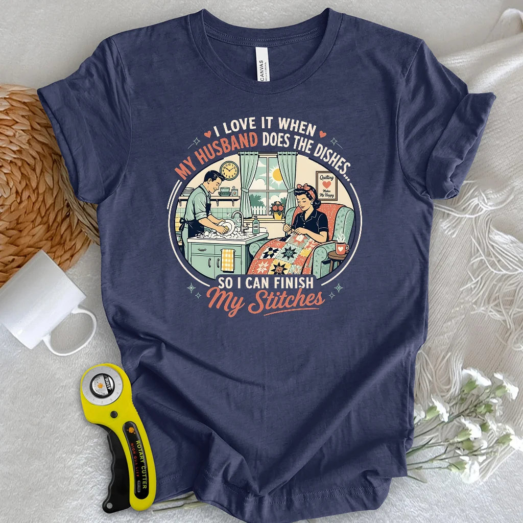 He Does the Dishes, I Do the Stitches T-shirt