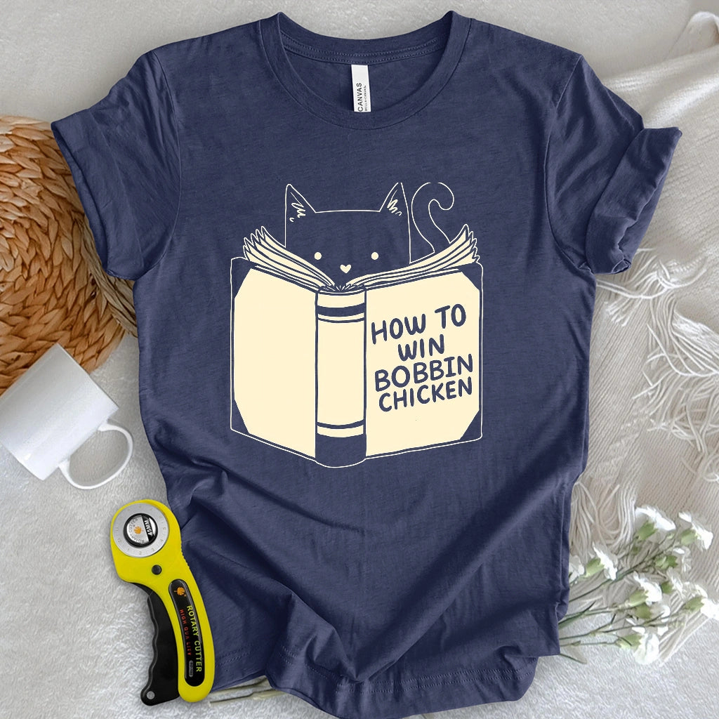 How to Win Bobbin Chicken T-shirt