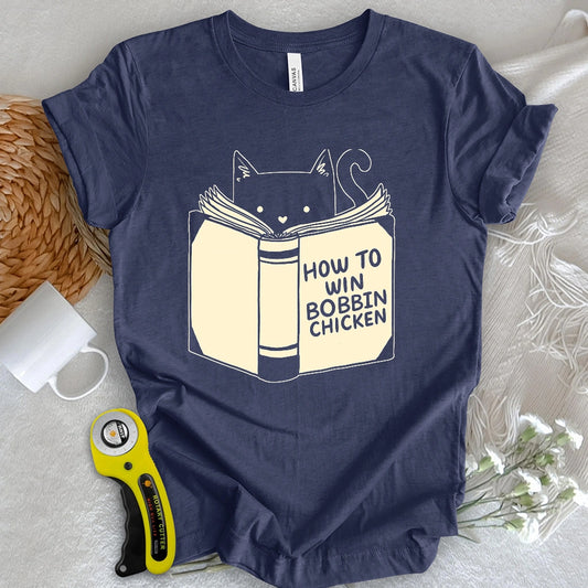How to Win Bobbin Chicken T-shirt