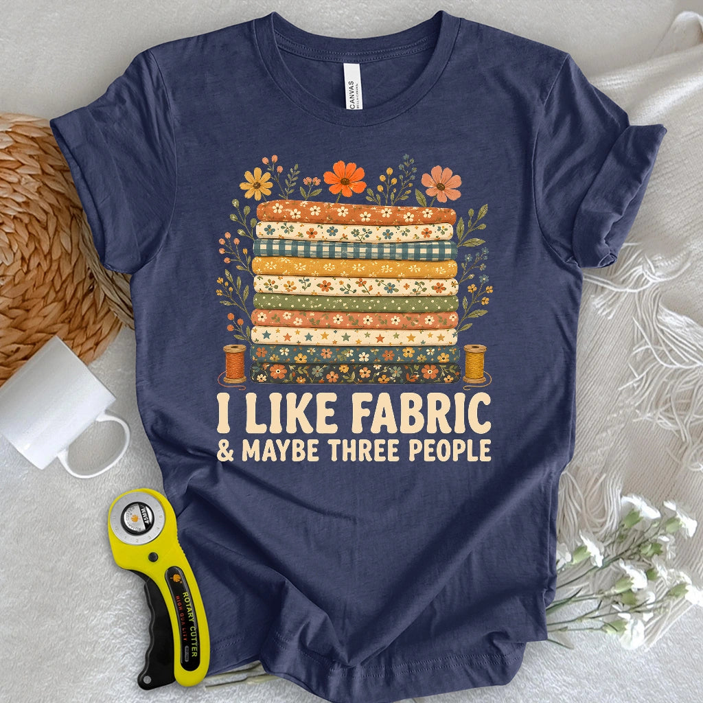I Like Fabric T-shirt