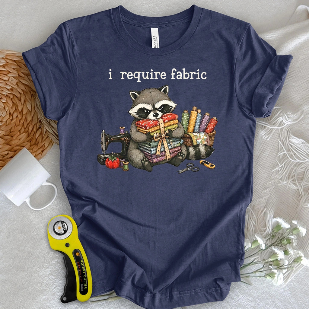 I Require Fabric T-shirt