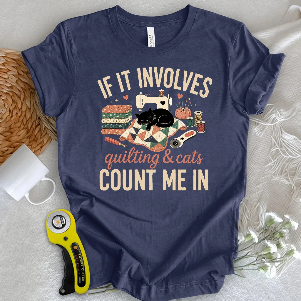 If It Involves Quilting And Cats T-shirt