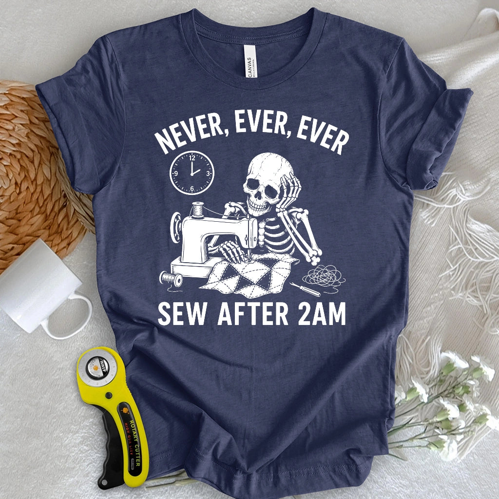 Never Sew After 2AM T-shirt
