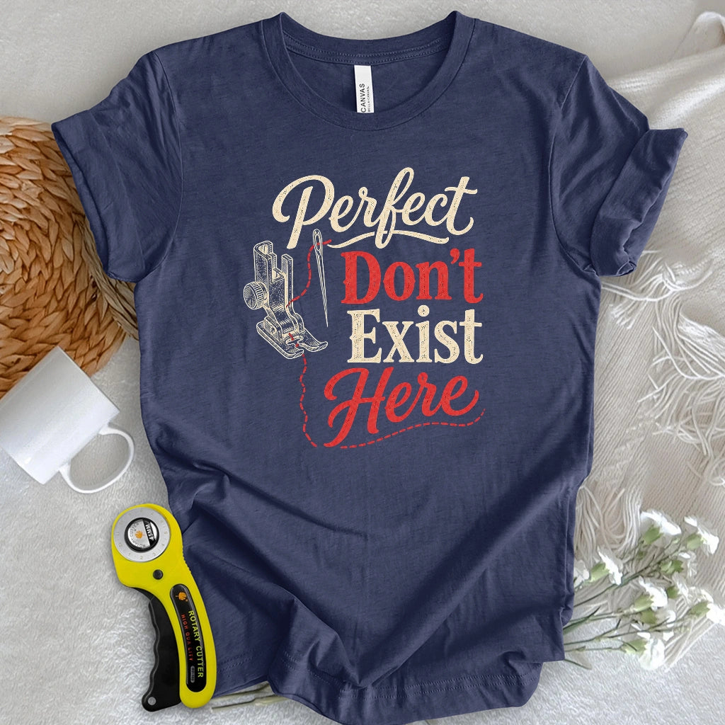 Perfect Don’t Exist Here T-shirt