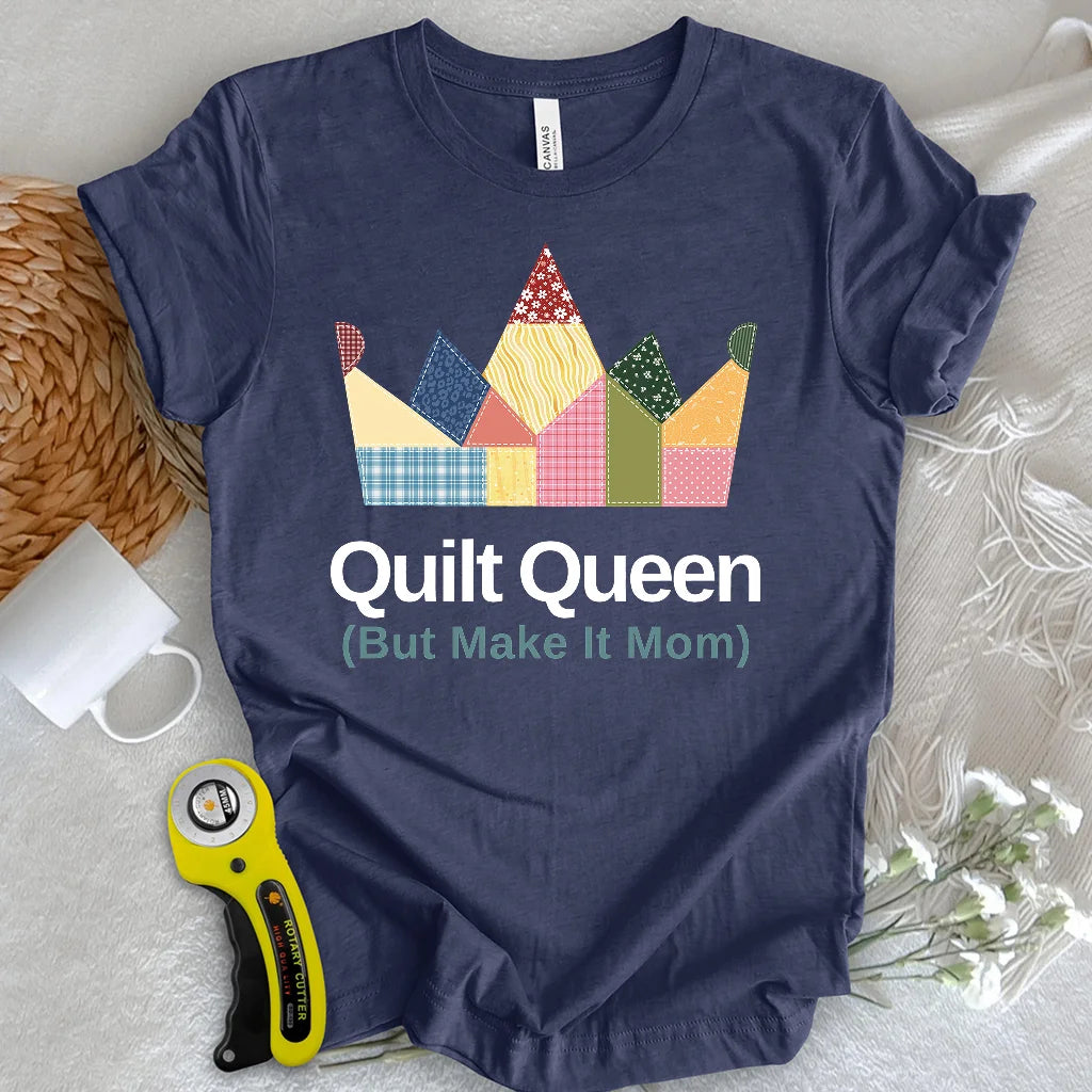 Quilt Queen Mom T-Shirt