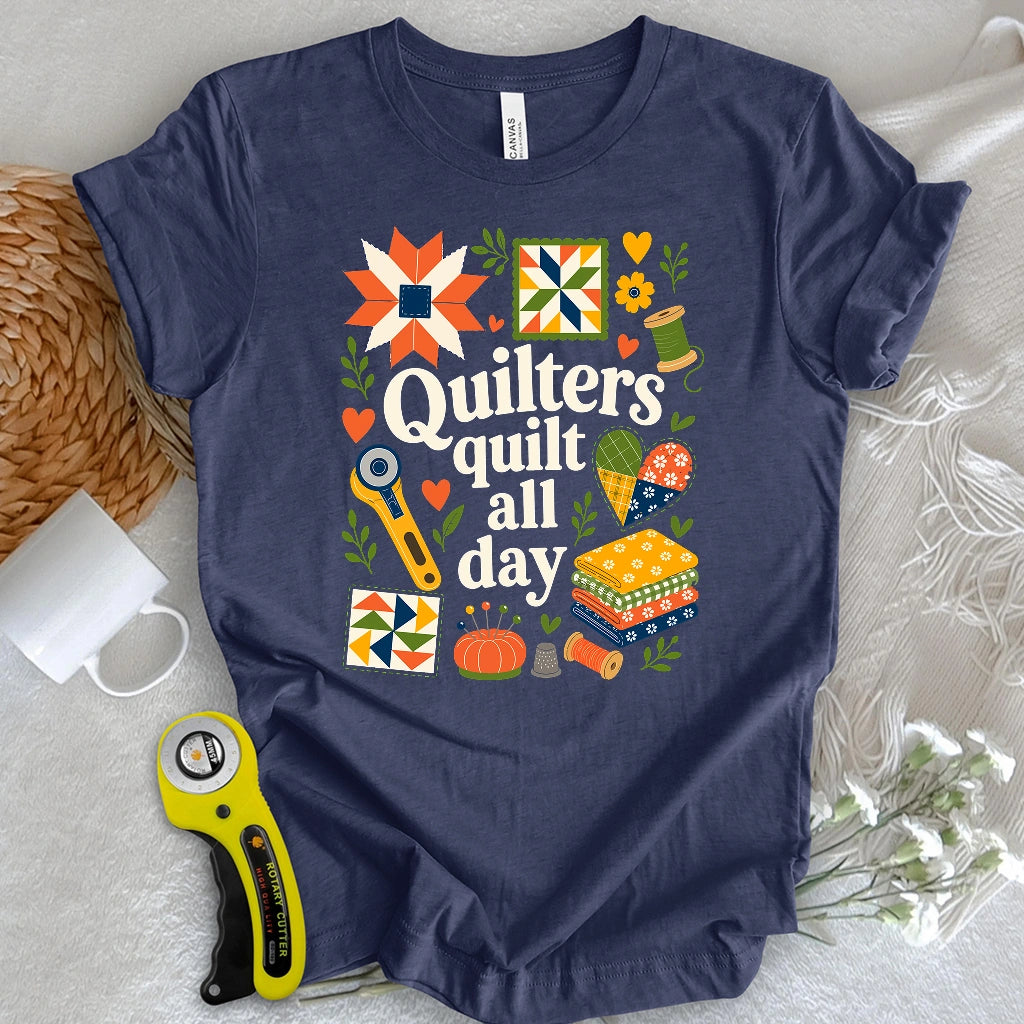 Quilters Quilt All Day T-shirt