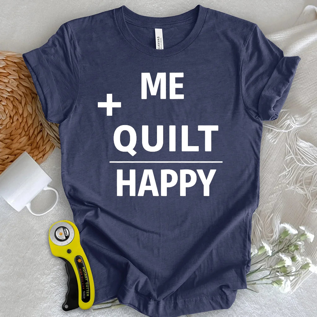 Quilting Makes Me Happy T-Shirt