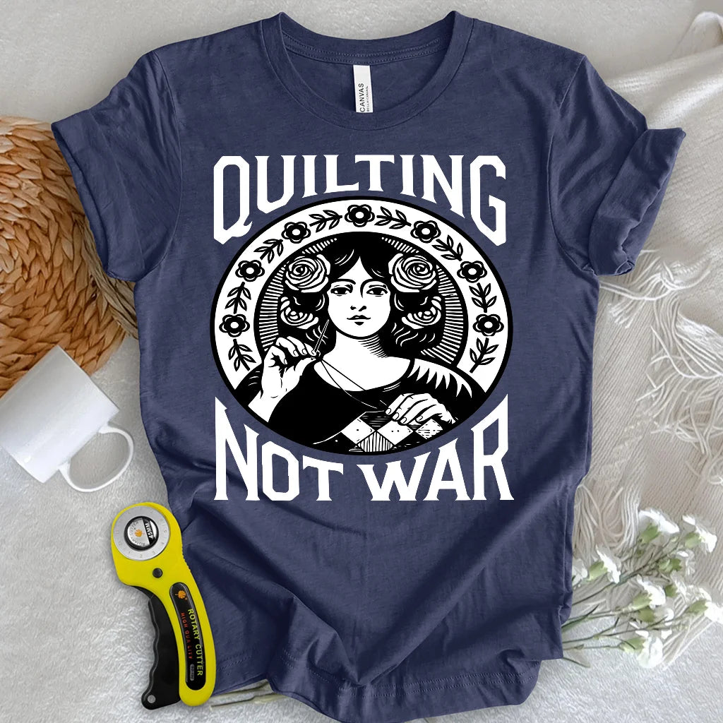 Quilten statt Krieg T-Shirt