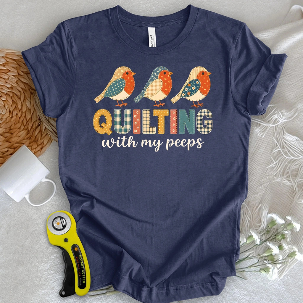 Quilting With My Peeps T-shirt