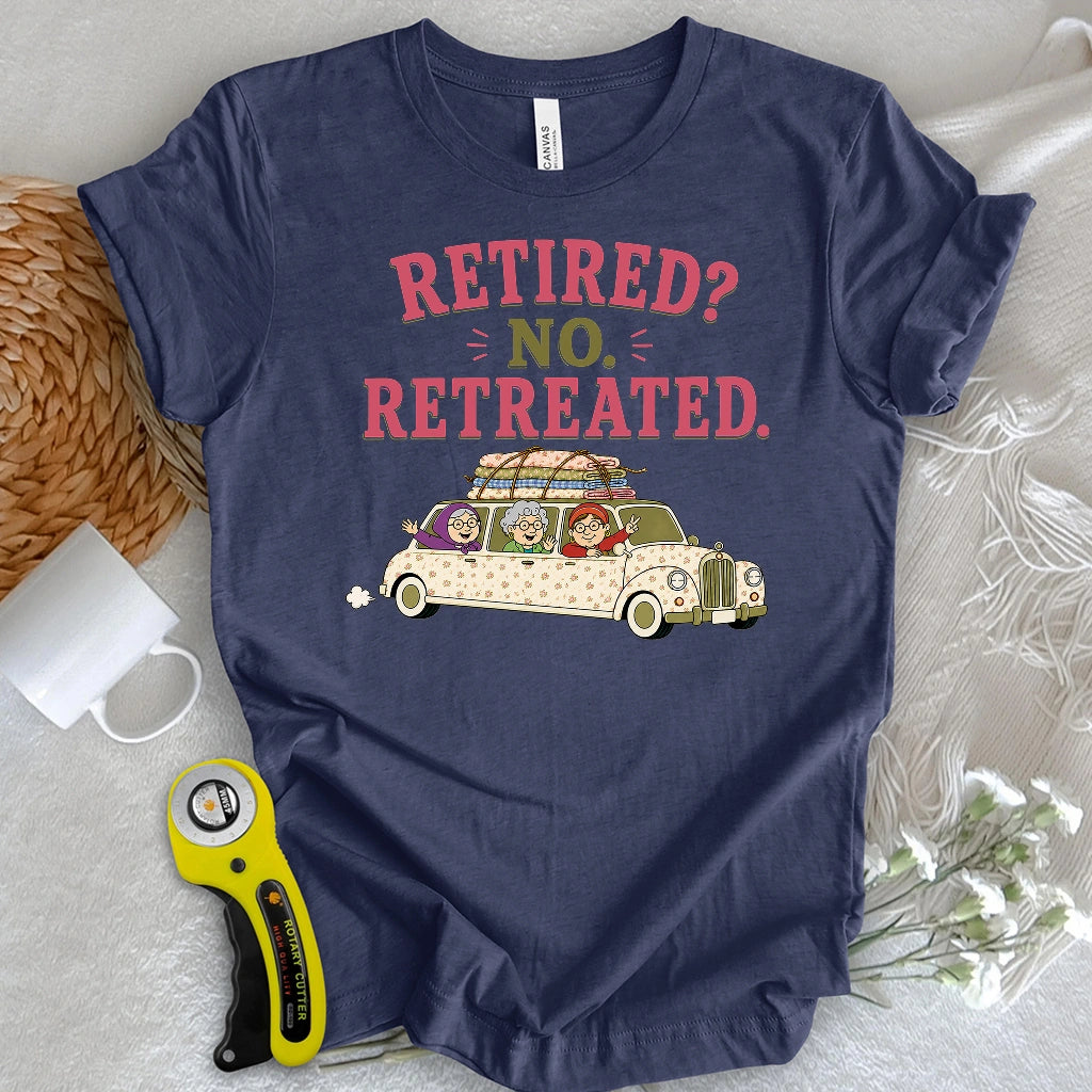 Retired No, Retreated T-shirt