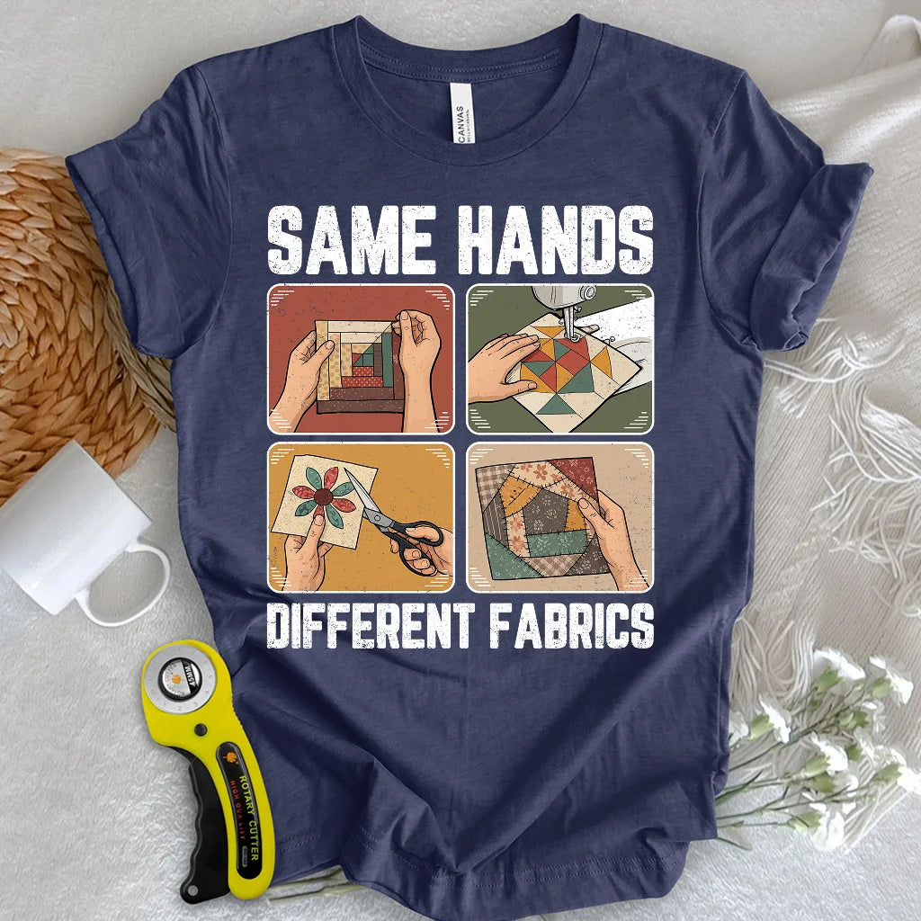 Same Hands, Different Fabrics T-Shirt