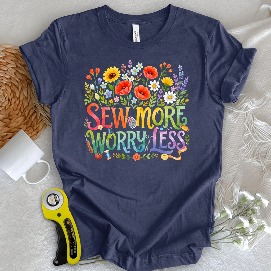 Sew More Worry Less T-shirt