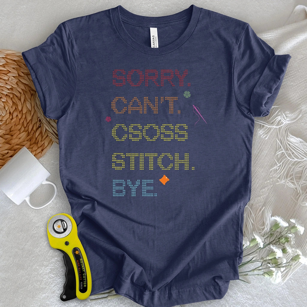 Sorry Can't Cross Stitch T-shirt