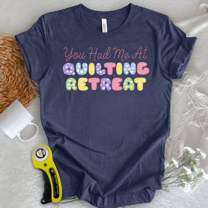 Du hattest mich beim Quilt-Retreat T-Shirt
