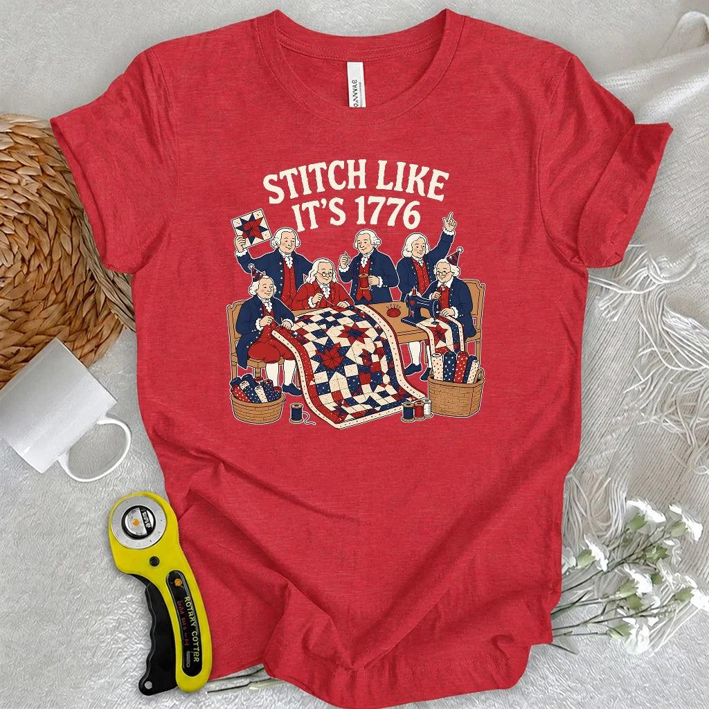 STITCH LIKE IT'S 1776 T-shirt