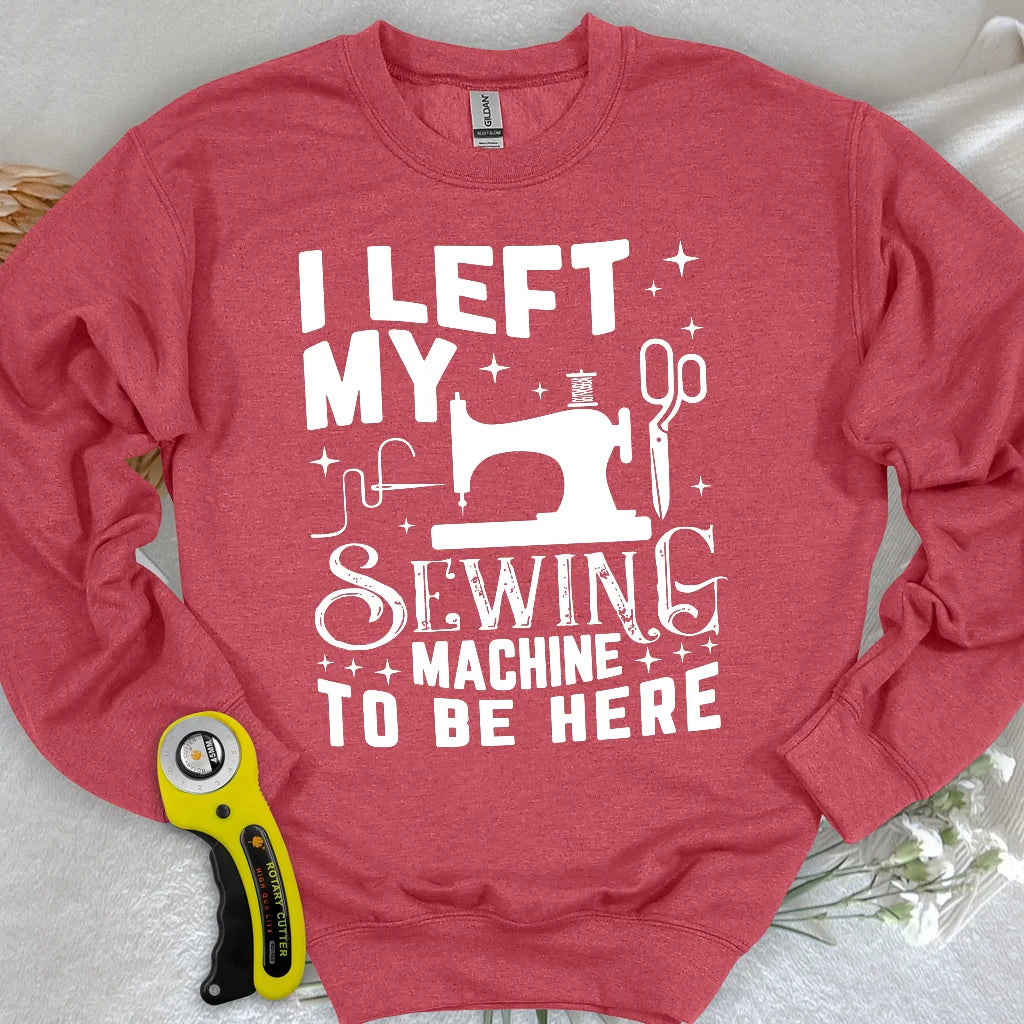Left Be Here Sweatshirt
