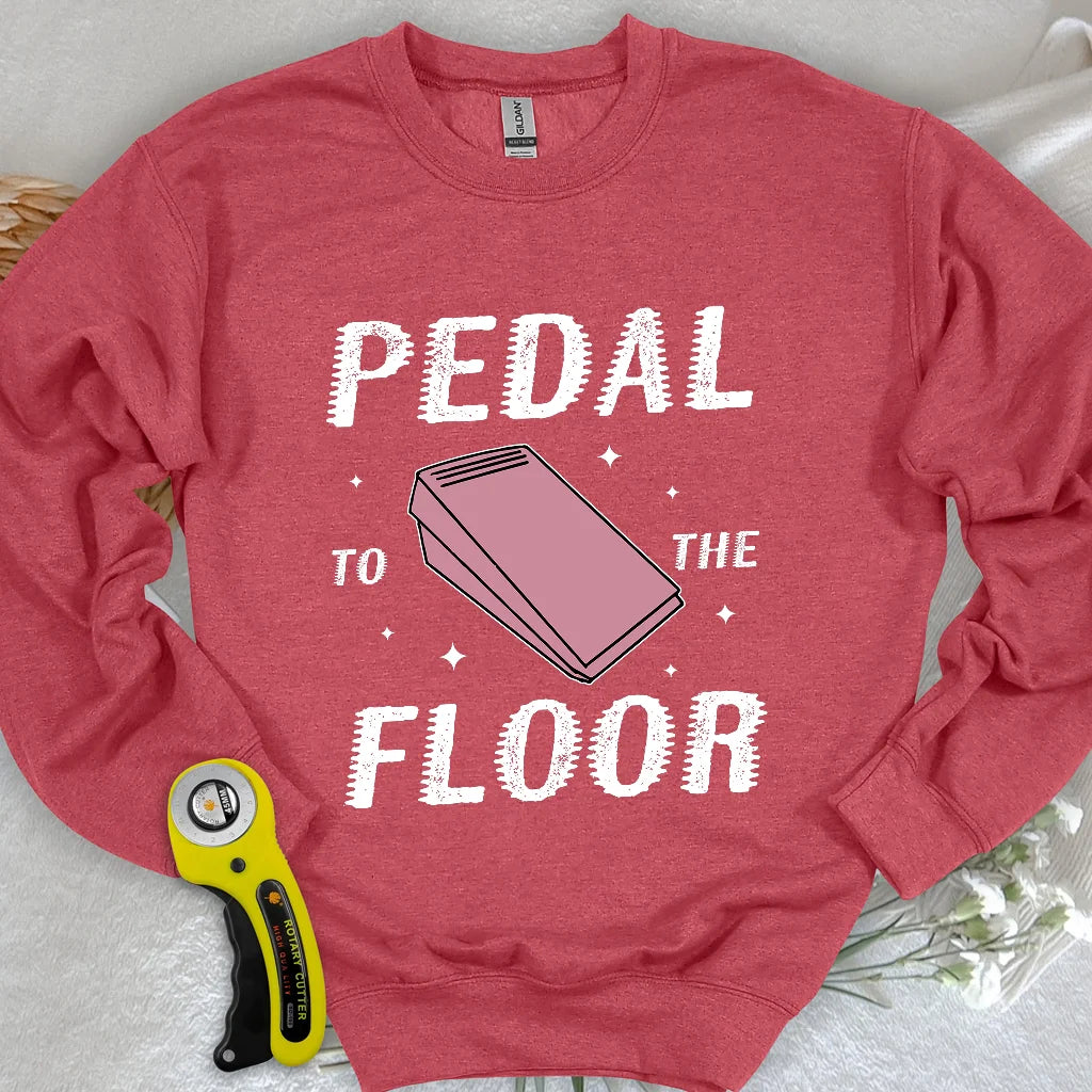 Pedal to the Floor Sweatshirt