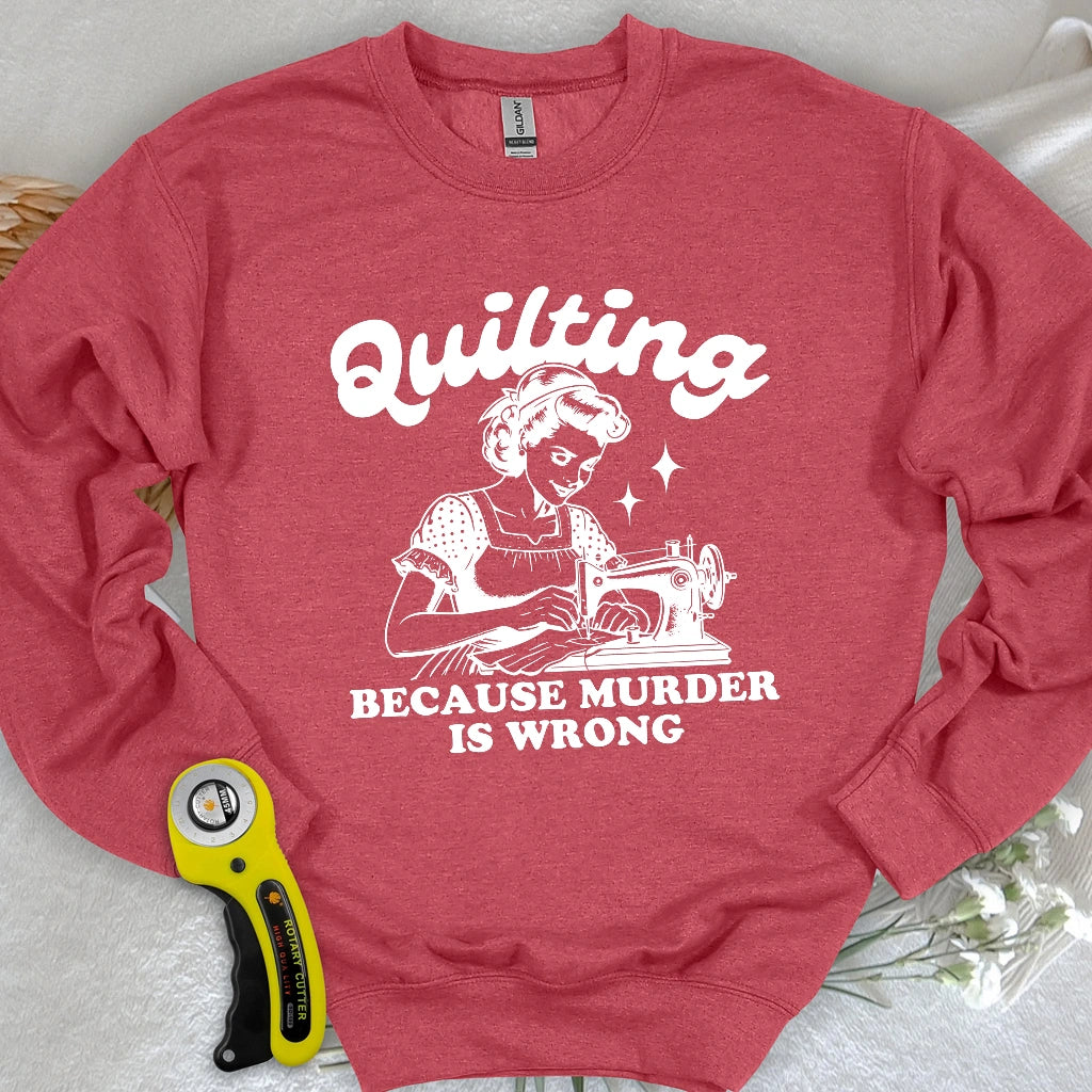 Quilting Not Murder Sweatshirt