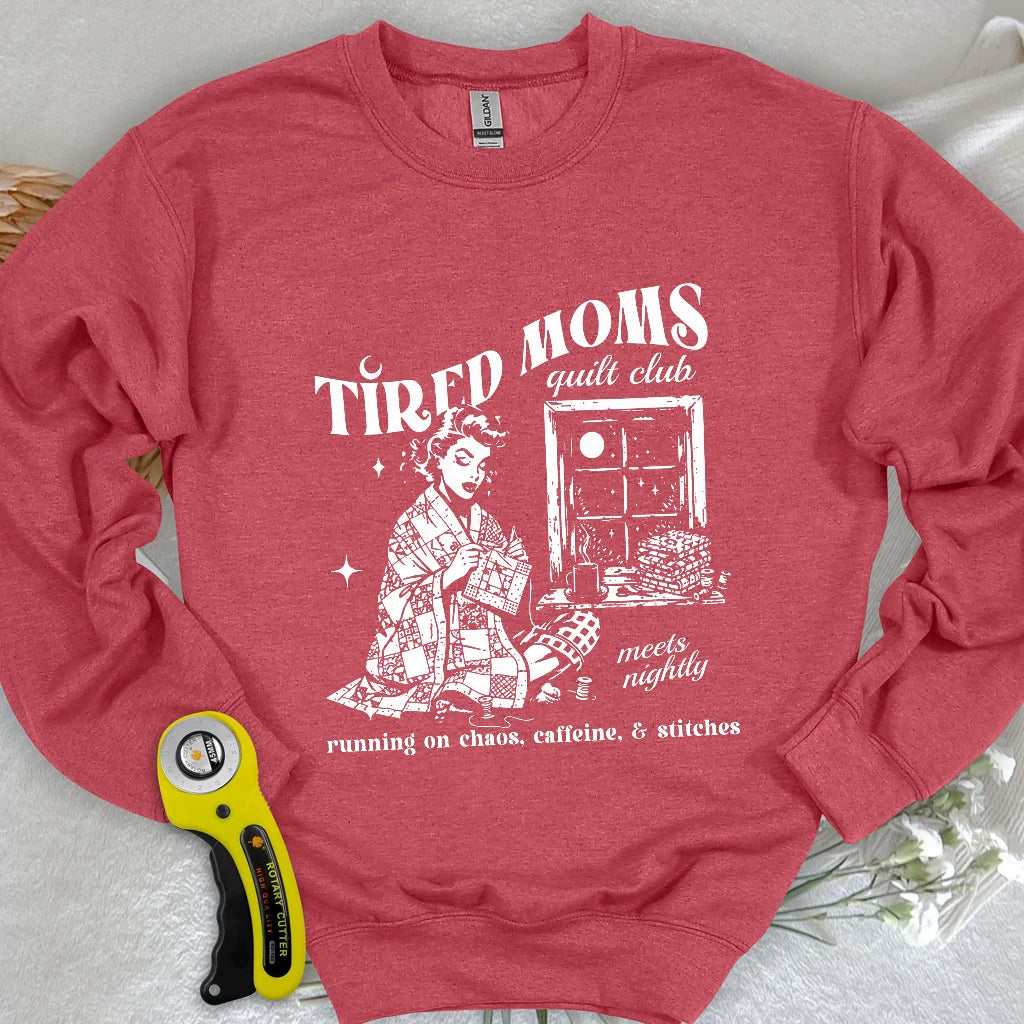 Tired Quilt Moms Sweatshirt