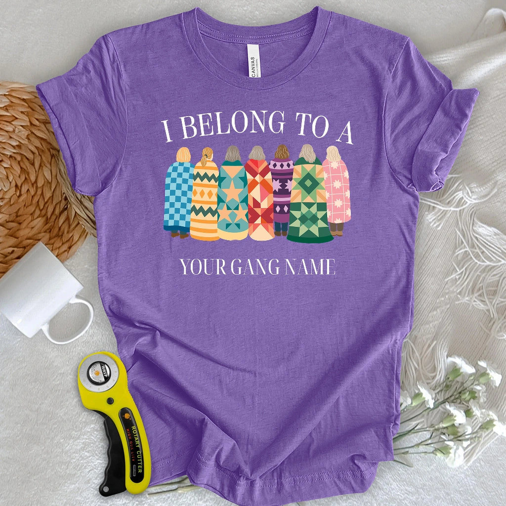 "Custom Name" Belong to Quilt Gang T-shirt
