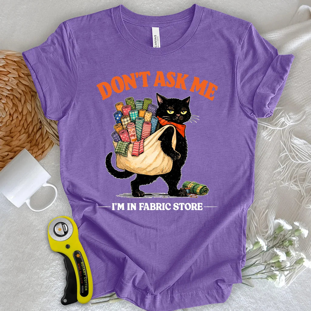 Don’t Ask Me T-Shirt