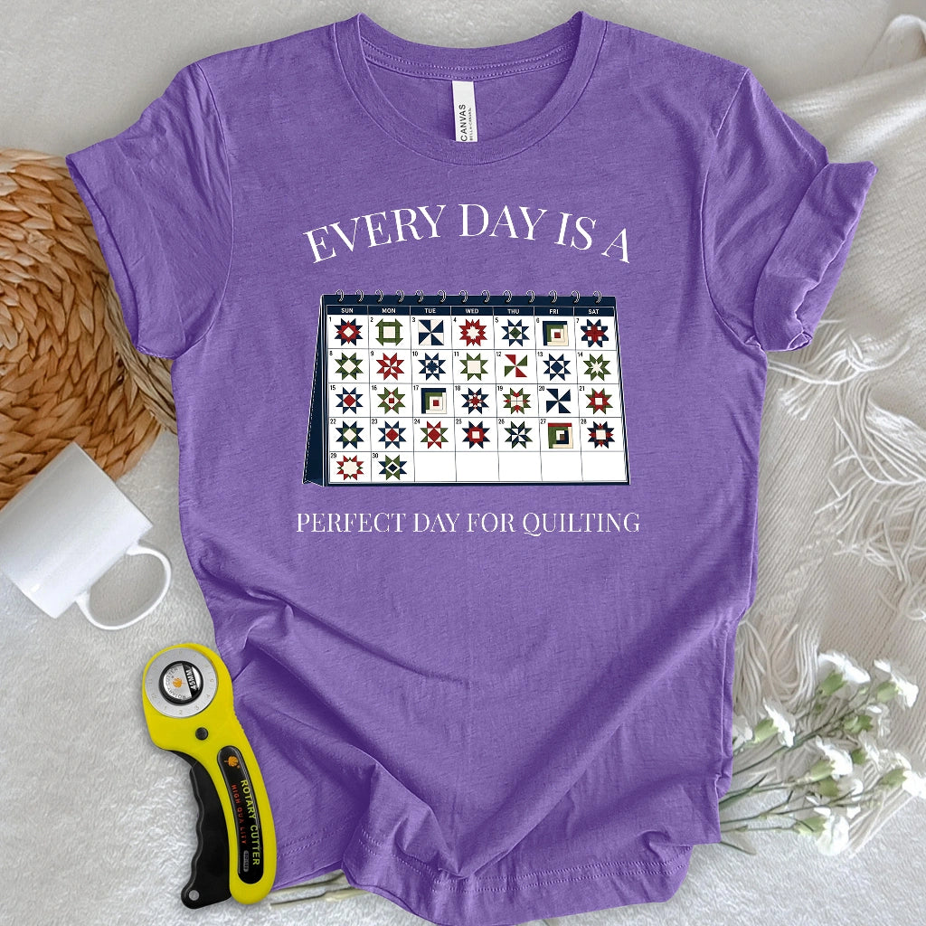 Everyday is A Perfect Day For Quilting T-shirt
