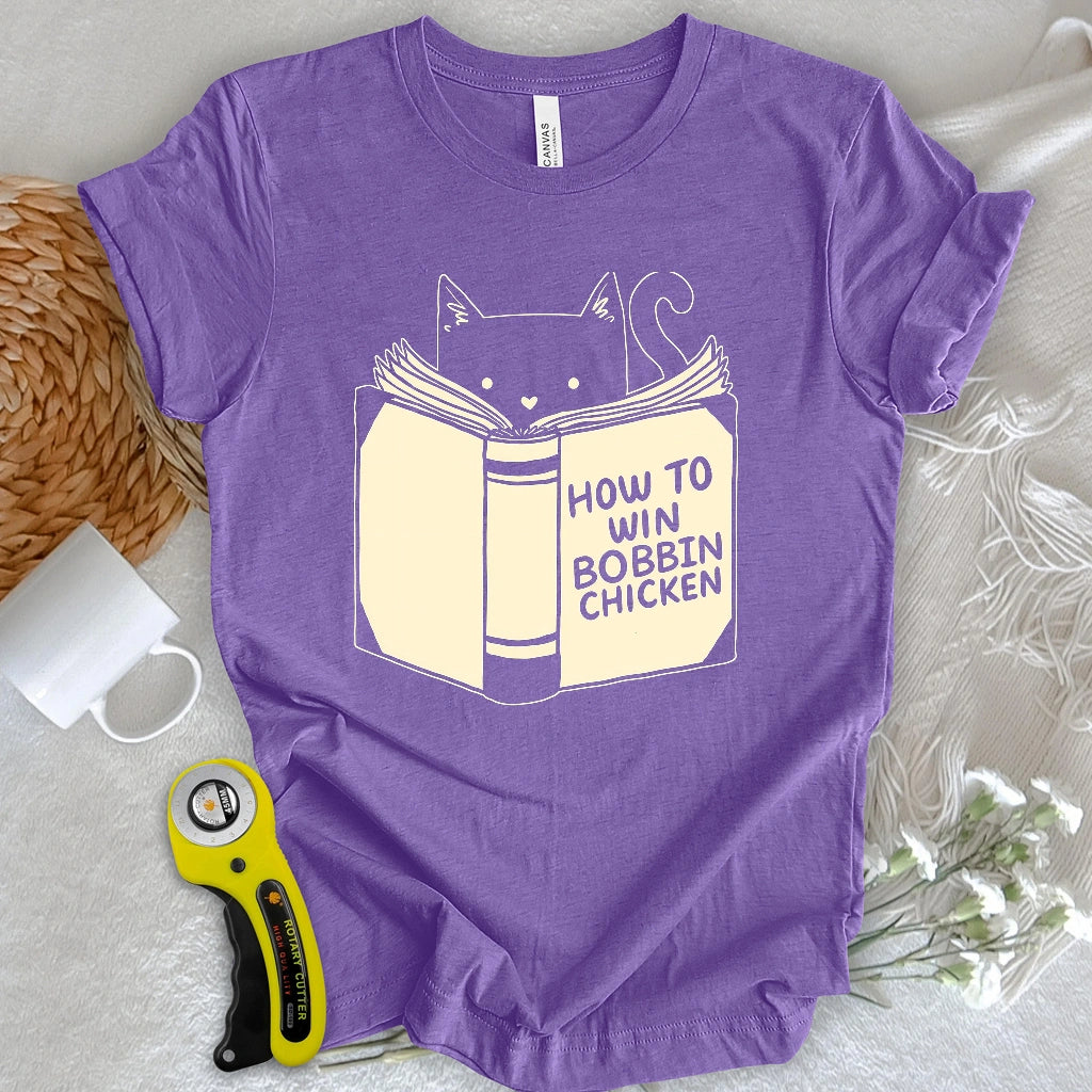 How to Win Bobbin Chicken T-shirt