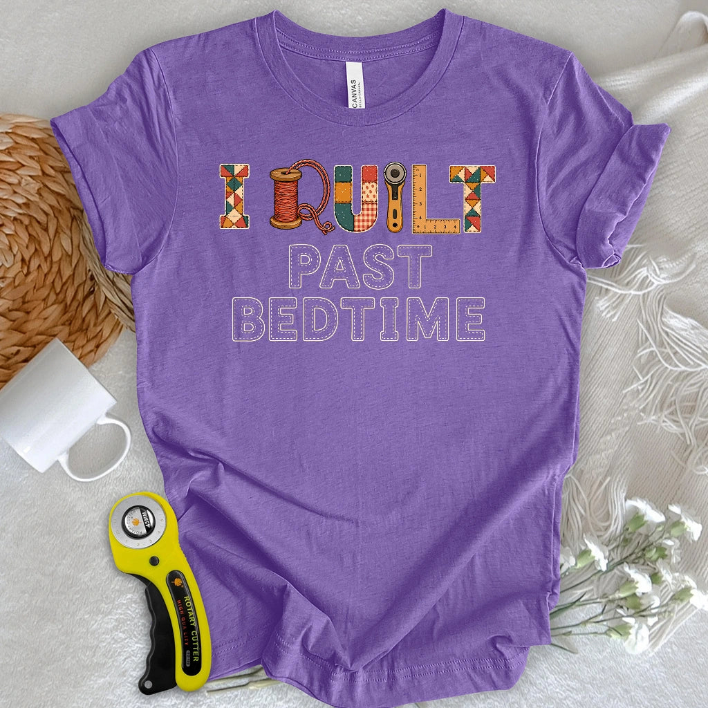 I Quilt Past My Bedtime T-shirt