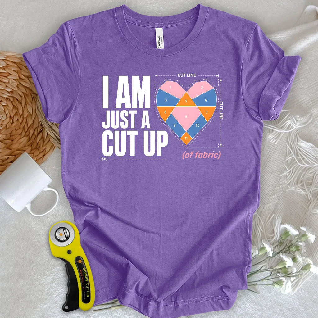 I’M A CUT UP T-Shirt