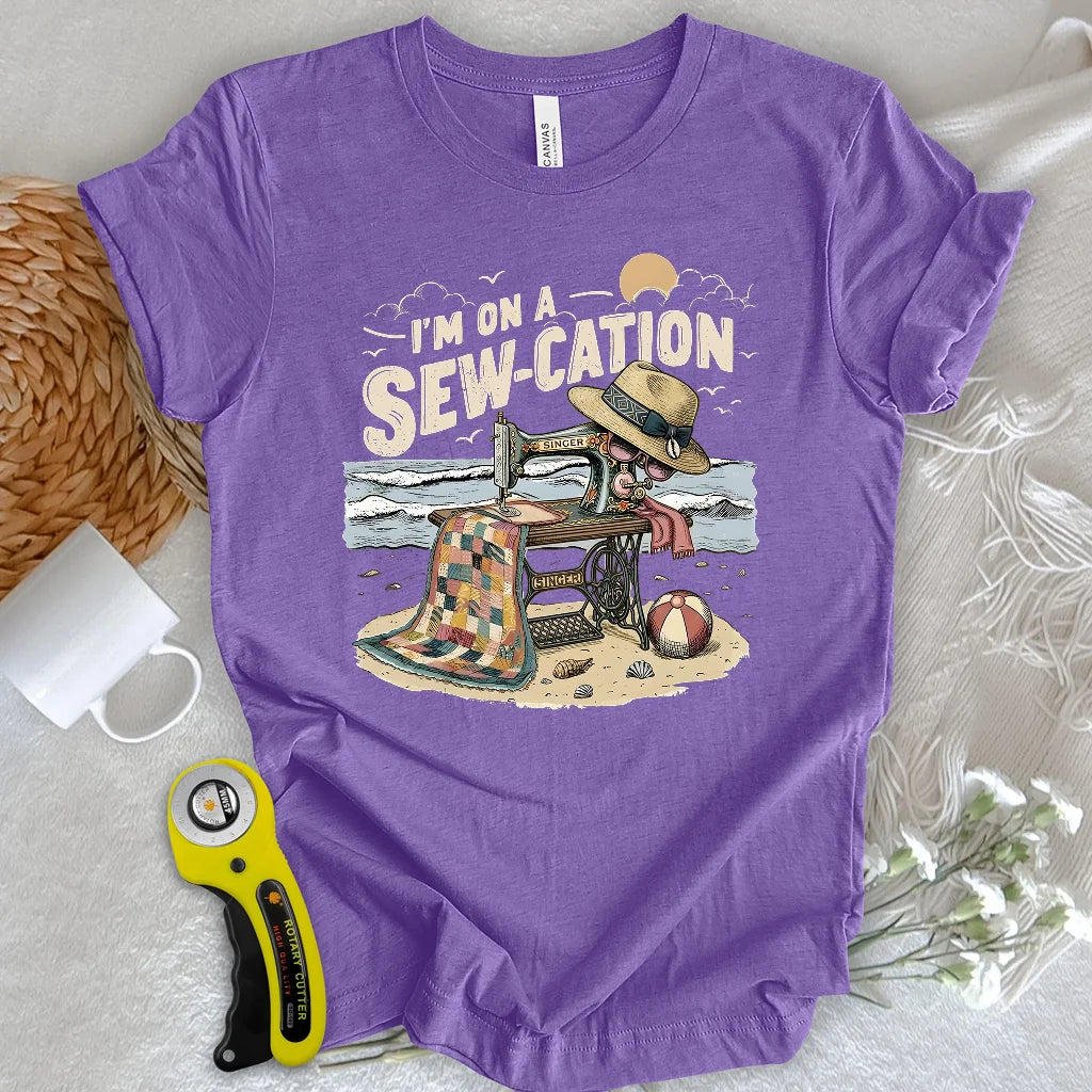 I'm On a Sew-Cation T-shirt
