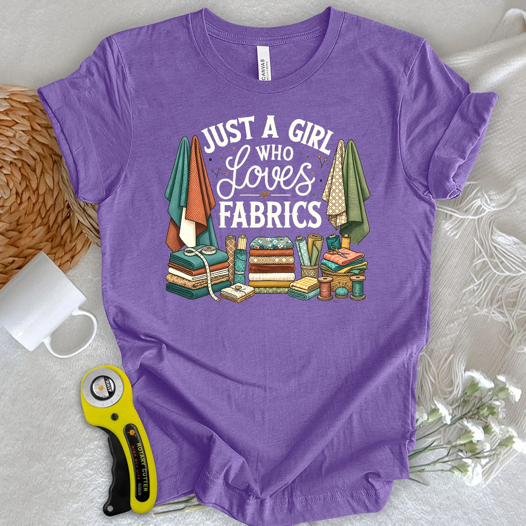 Just A Girl Who Loves Fabrics T-shirt