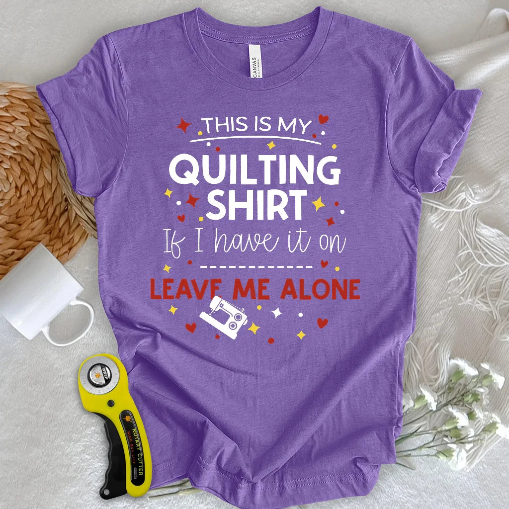 My Quilting Shirt T-shirt