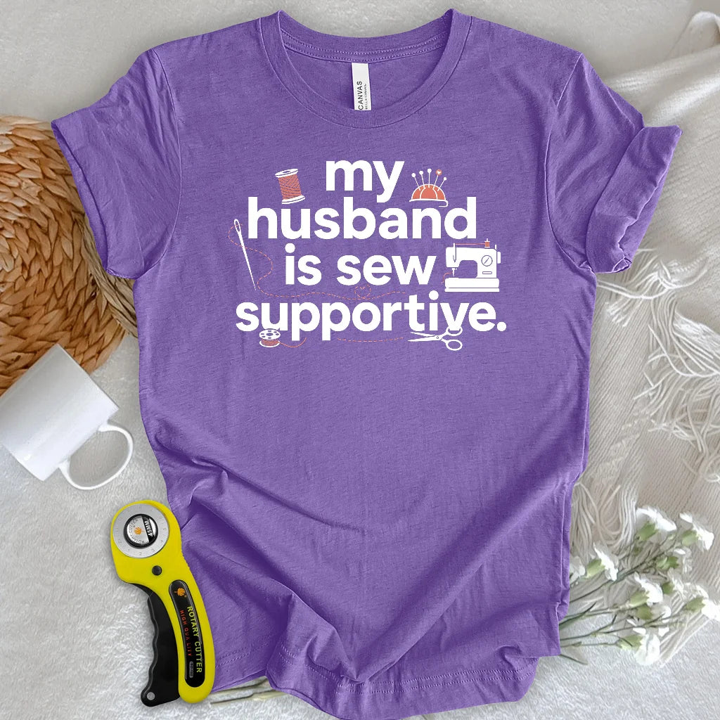 My Sew Supportive Husband T-shirt