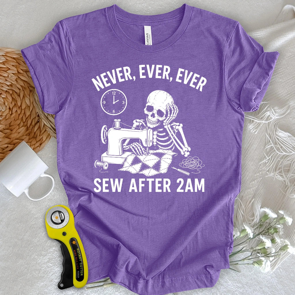 Never Sew After 2AM T-shirt