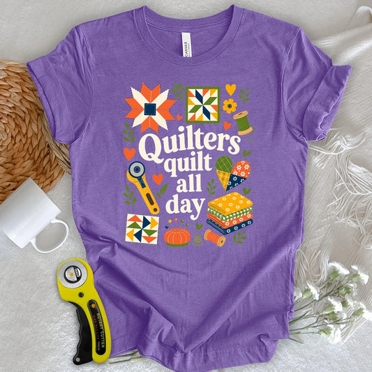 Quilters Quilt All Day T-shirt
