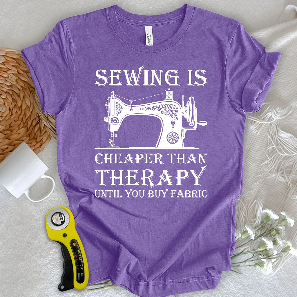 Sewing is Cheaper Than Therapy T-shirt