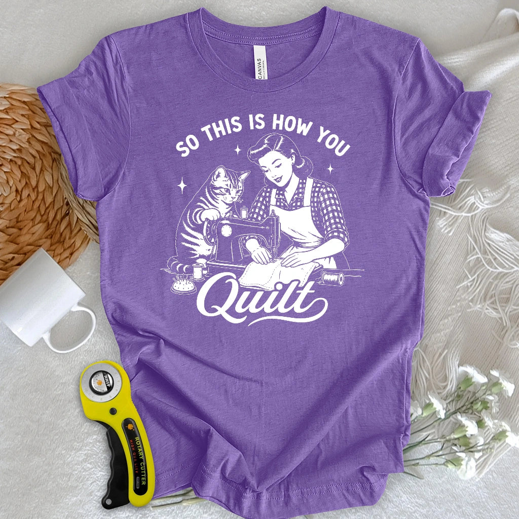 So This Is How U Quilt T-shirt