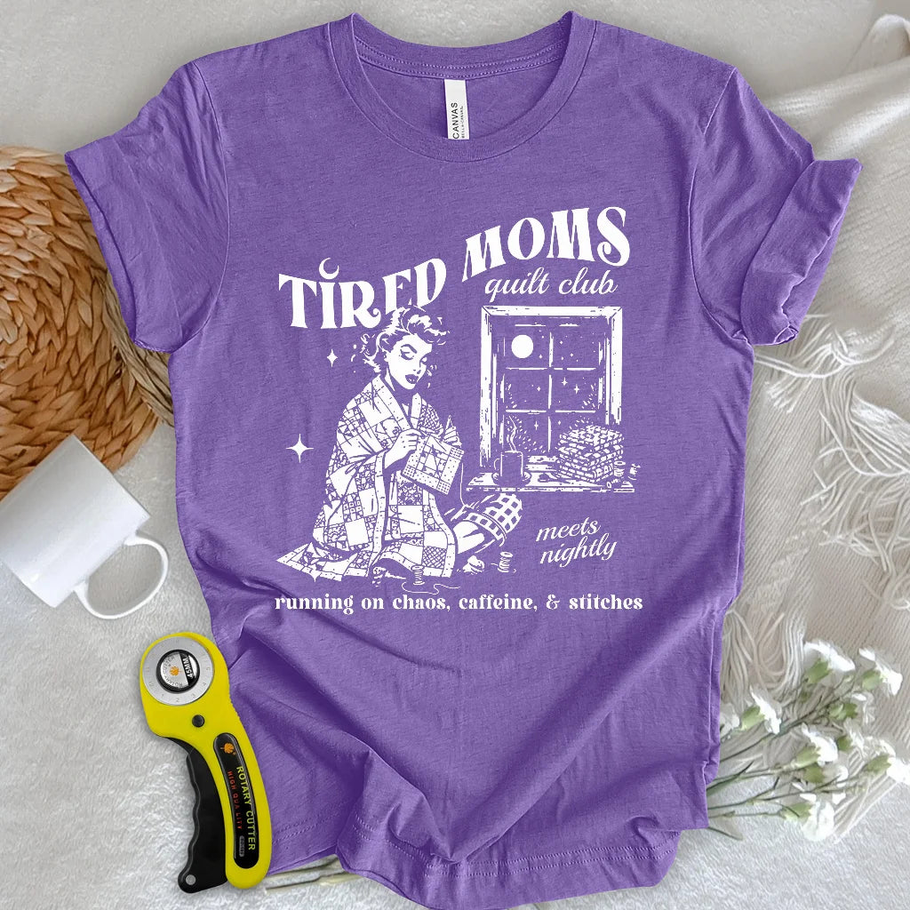 Tired Quilt Moms T-Shirt