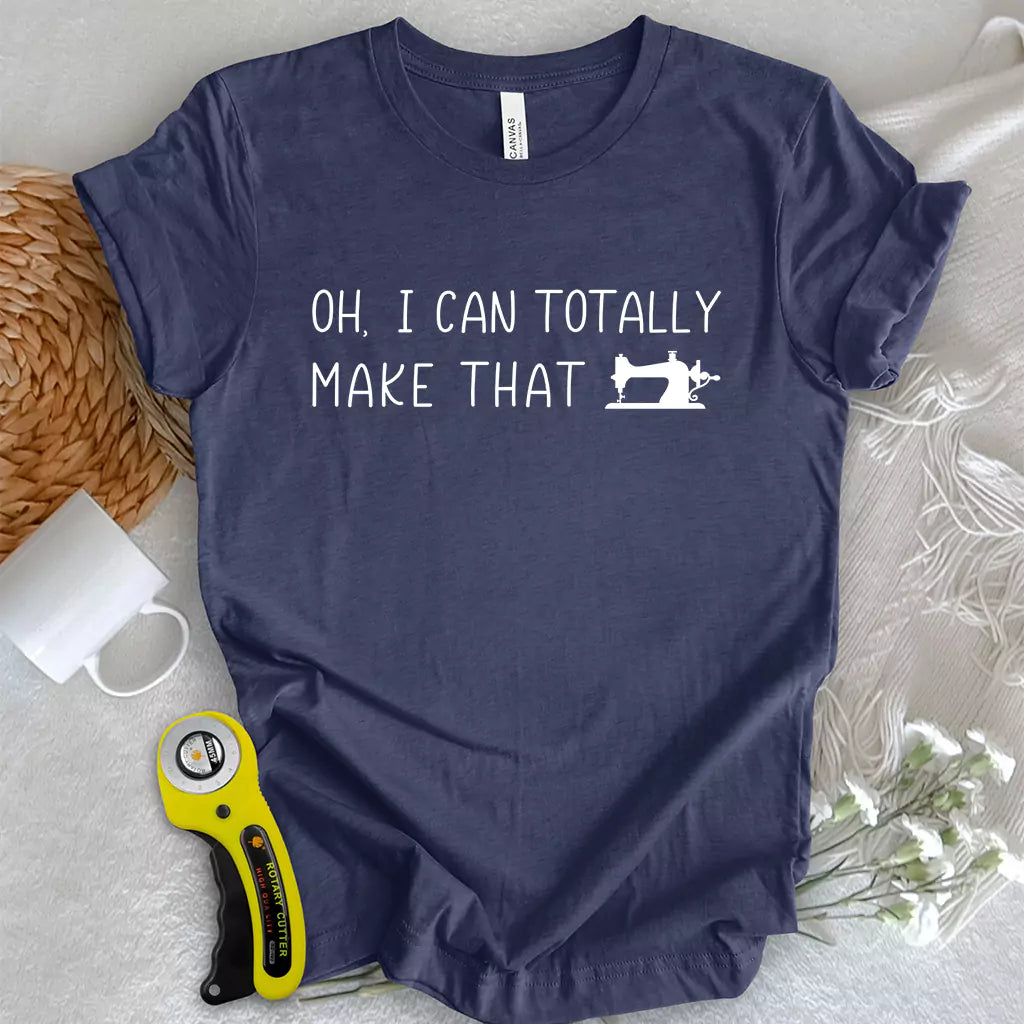I Can Make That T-shirt