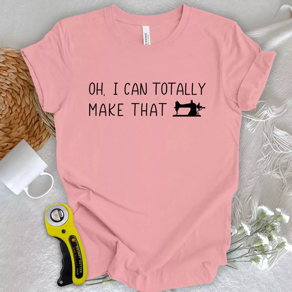 I Can Make That T-shirt