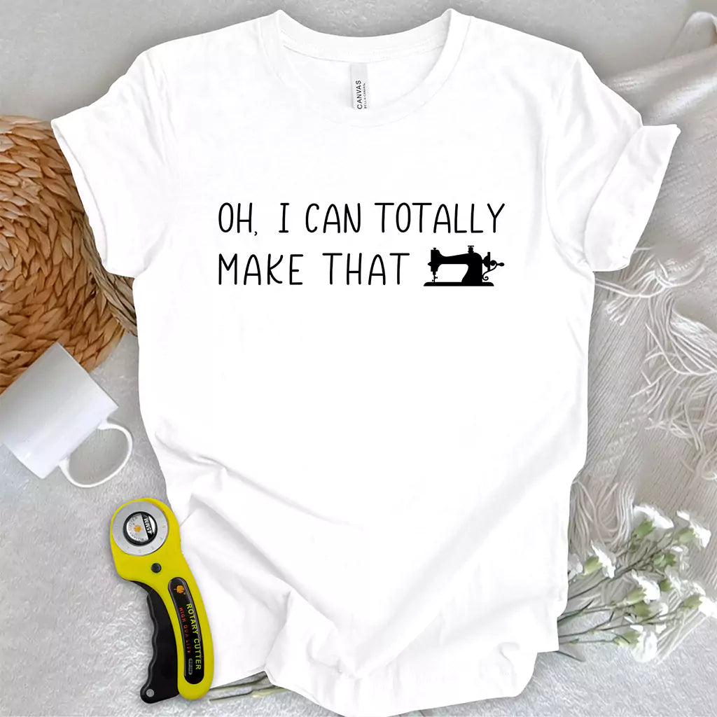 I Can Make That T-shirt