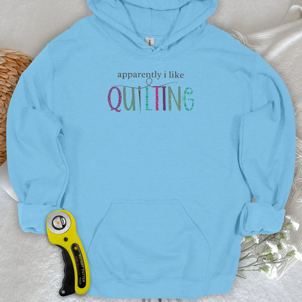 Apparently I Like Quilting Hoodie