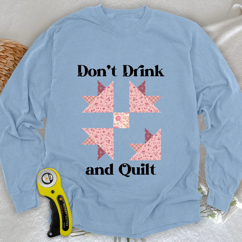 Don't Drink and Quilt Long Sleeve T-shirt